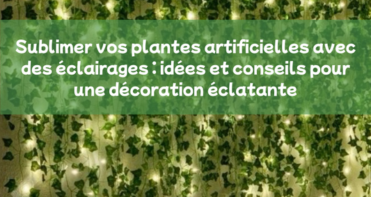 Plantes artificielles avec un éclairage bien choisi ?